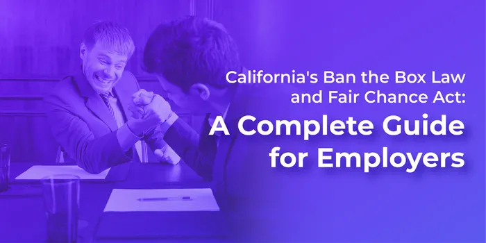 Cover image for California’s Fair Chance Act (Ban the Box Law): A Complete Guide for Employers