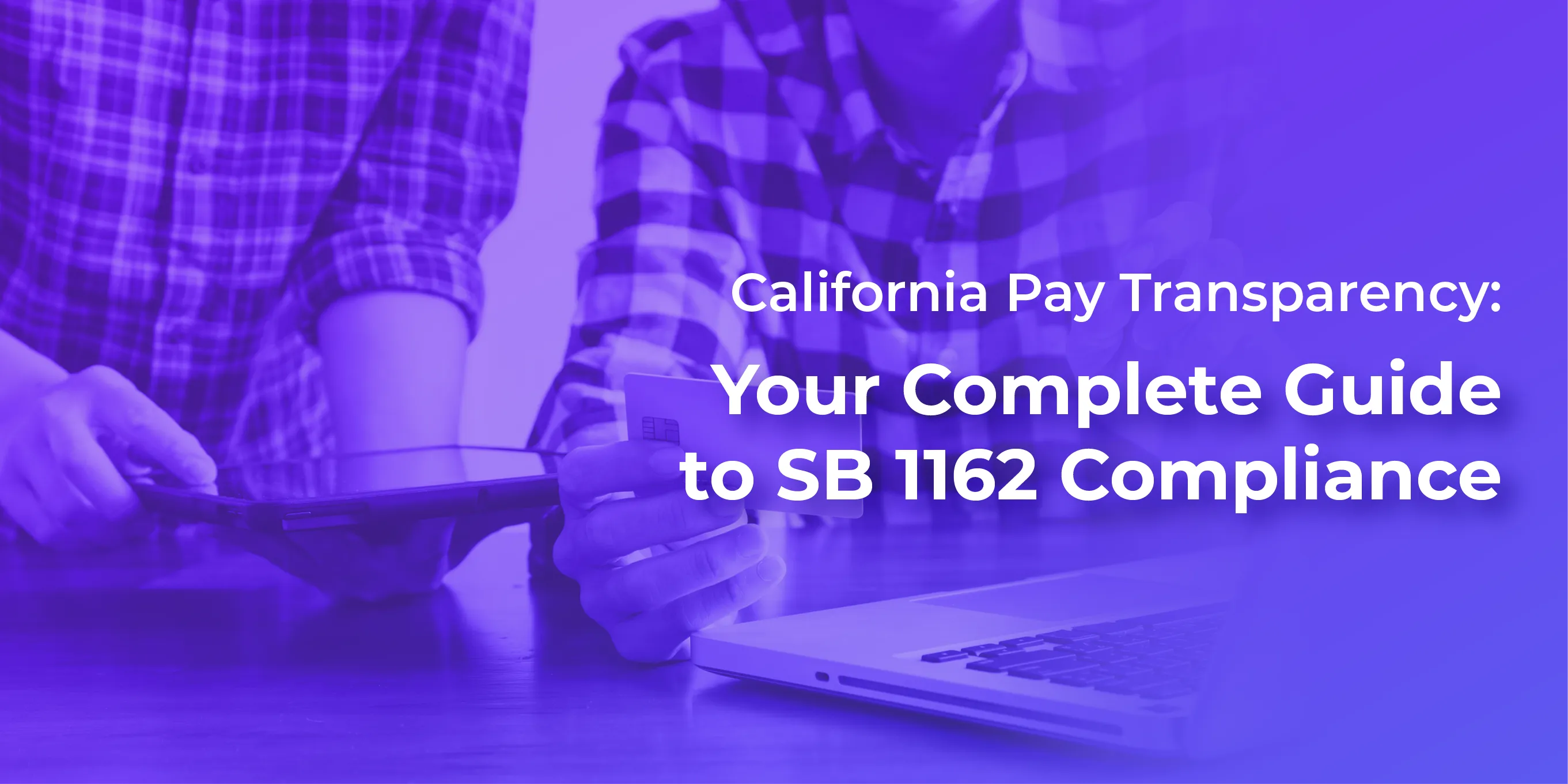 California Pay Transparency: Your Quick Guide to SB 1162 Compliance